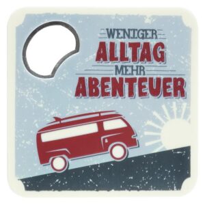 Untersetzer m.Flaschenöffner - Weniger Alltag, mehr Abenteuer