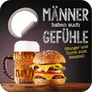 Untersetzer m.Flaschenöffner - Männer haben auch Gefühle..